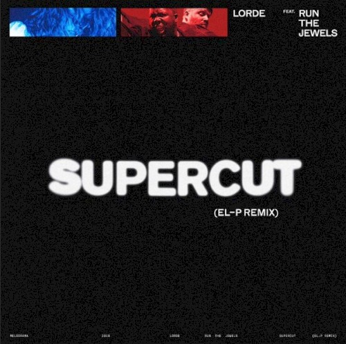 Album Poster | Lorde | Supercut feat. Run The Jewels (El-P Remix)