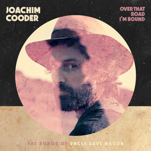 Album Poster | Joachim Cooder | Over That Road I'm Bound To Go