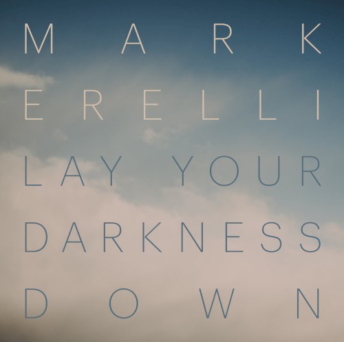 Album Poster | Mark Erelli | Lay Your Darkness Down