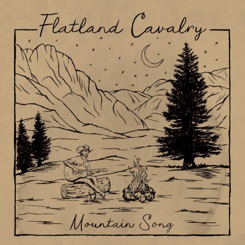 Mountain Song by Flatland Cavalry from the album Songs to Keep You Warm