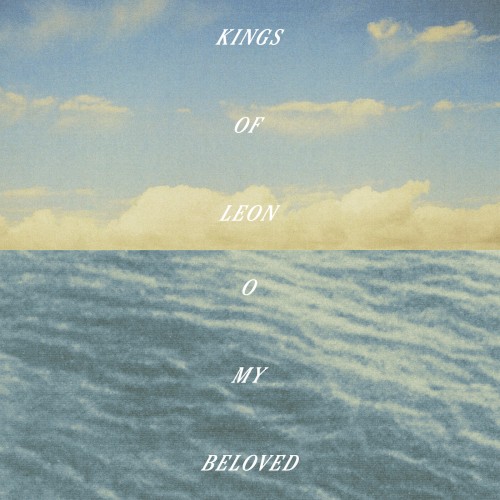 O My Beloved by Kings of Leon