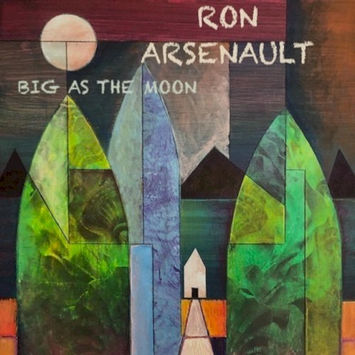 Album Poster | Ron Arsenault | Big As The Moon