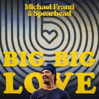 Album Poster | Michael Franti and Spearhead | Big Big Love