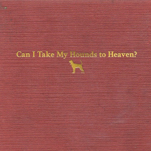 Album Poster | Tyler Childers | Can I Take My Hounds to Heaven ([Hallelujah Version])