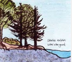 Album Poster | Catherine MacLellan | Water In The Ground