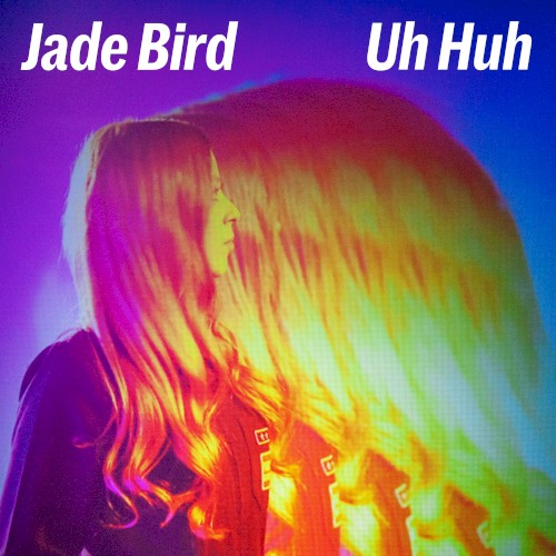 Album Poster | Jade Bird | Uh Huh