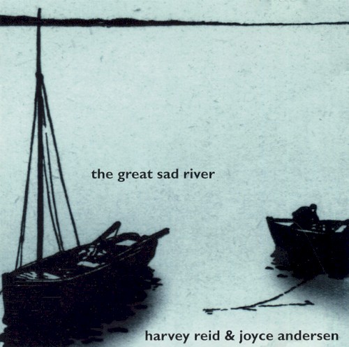 Album Poster | Harvey Reid and Joyce Andersen | The Great Sad River