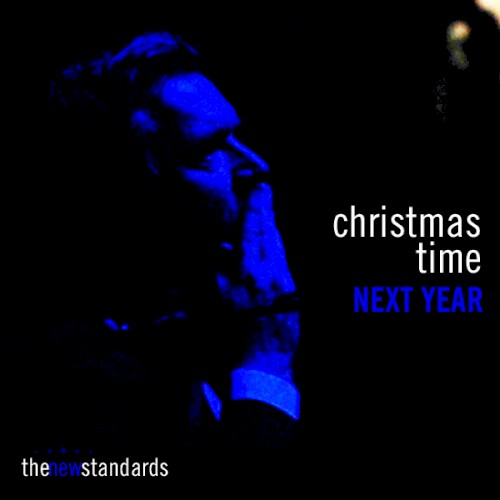 Album Poster | The New Standards | Christmas Time Next Year