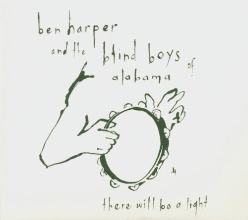 Album Poster | Ben Harper and the Blind Boys of Alabama | There Will Be A Light