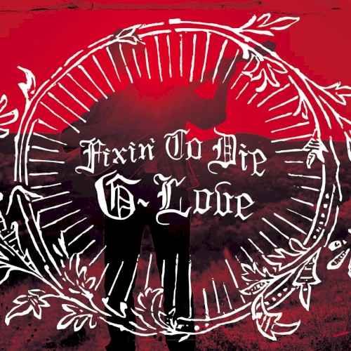 Album Poster | G. Love | Fixin' To Die