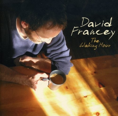 Album Poster | David Francey | Wanna Be Loved
