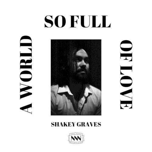 Album Poster | Shakey Graves | A World So Full Of Love