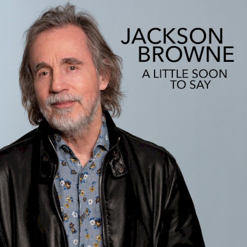 Album Poster | Jackson Browne | A Little Soon To Say