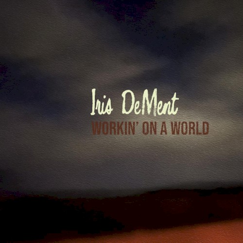 Album Poster | Iris Dement | Workin' On A World