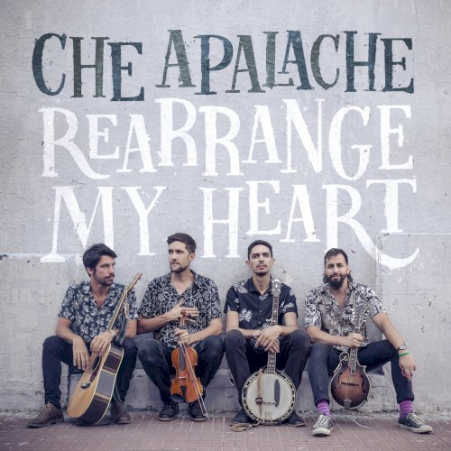 Album Poster | Che Apalache | Rearrange My Heart