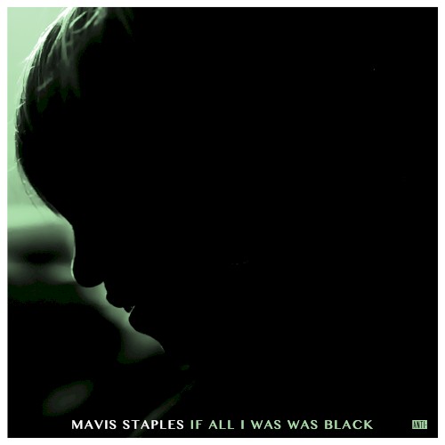 Album Poster | Mavis Staples | If All I Was Was Black