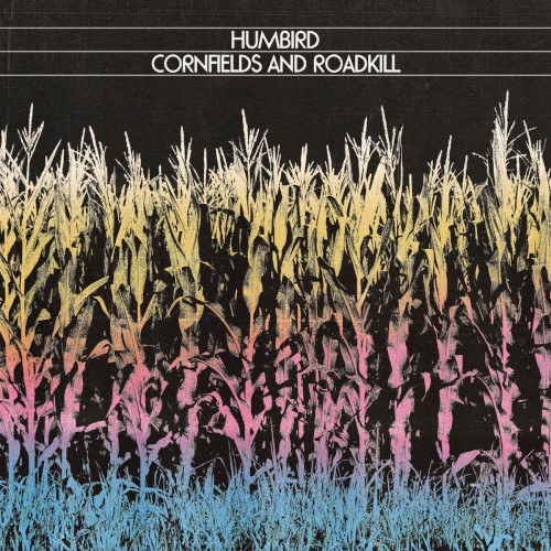 Album Poster | Humbird | Cornfields and Roadkill