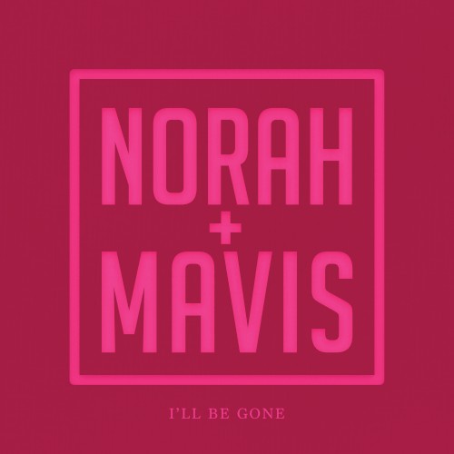 Album Poster | Norah Jones | I'll Be Gone feat. Mavis Staples