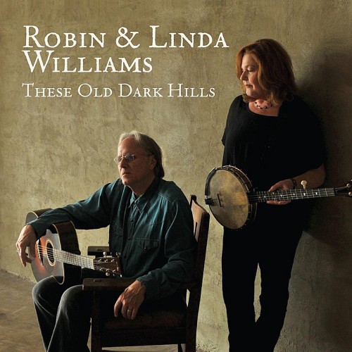 Album Poster | Robin and Linda Williams | These Old Dark Hills