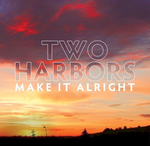 Lately by Two Harbors from the album Make It Alright EP