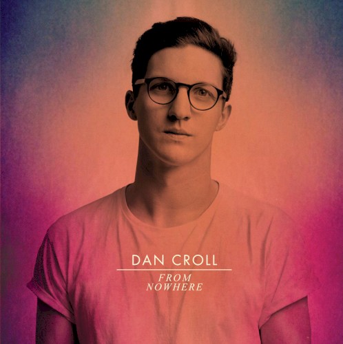 Album Poster | Dan Croll | From Nowhere (Casiokids Remix)
