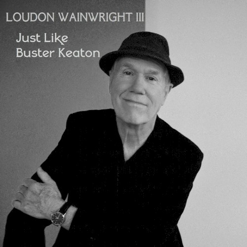 Album Poster | Loudon Wainwright III | Just Like Buster Keaton