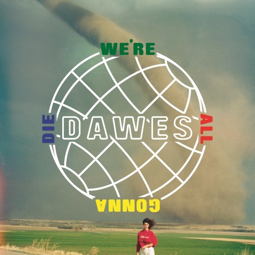 Album Poster | Dawes | When The Tequila Runs Out