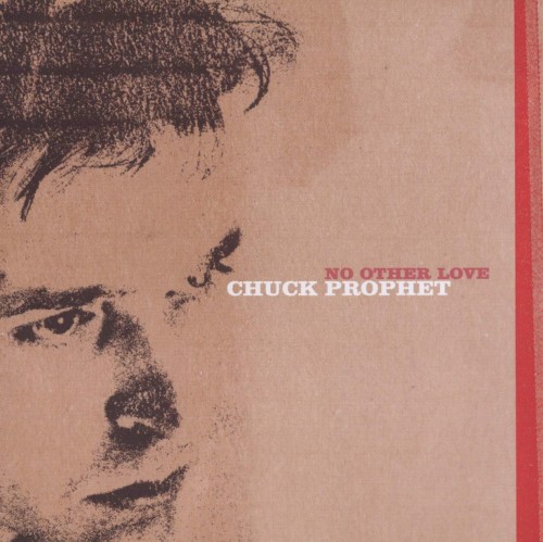 Album Poster | Chuck Prophet | I Bow Down and Pray To Every Woman I See