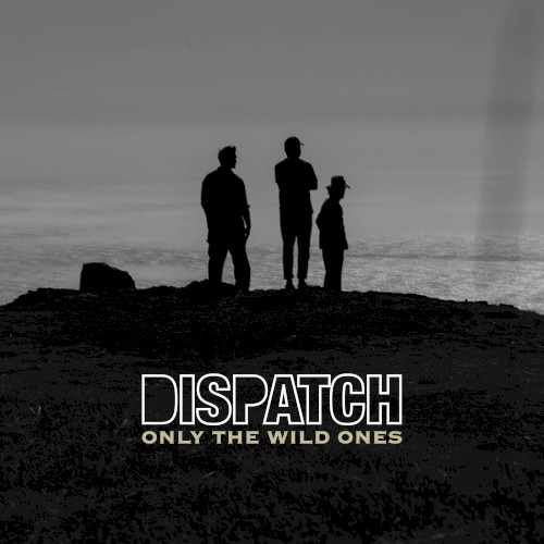 Album Poster | Dispatch | Only The Wild Ones