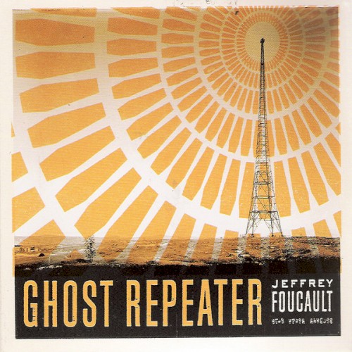 Album Poster | Jeffrey Foucault | Ghost Repeater