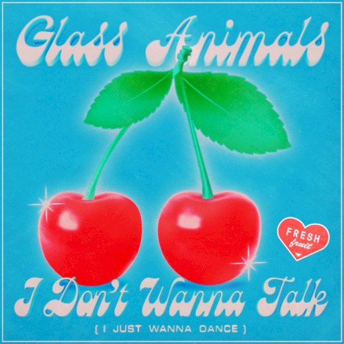 Album Poster | Glass Animals | I Don't Wanna Talk (I Just Wanna Dance)