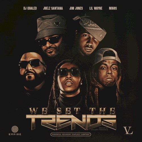 Album Poster | DJ Khaled | We Set The Trends (Remix) feat. Jim Jones, Lil Wayne, Migos & Juelz Santana