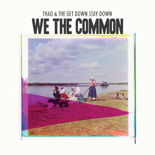 Album Poster | Thao and The Get Down Stay Down | We The Common (For Valerie Bolden)