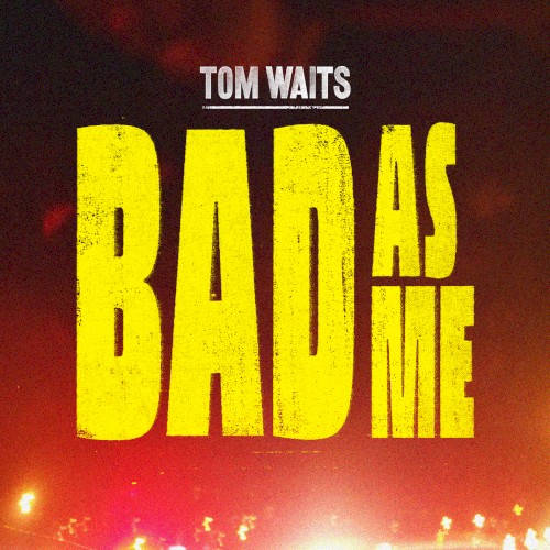 Album Poster | Tom Waits | Bad As Me