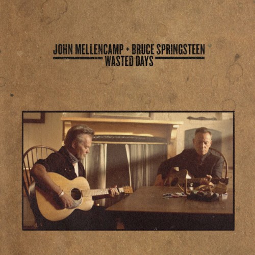 Album Poster | John Mellencamp and Bruce Springsteen | Wasted Days